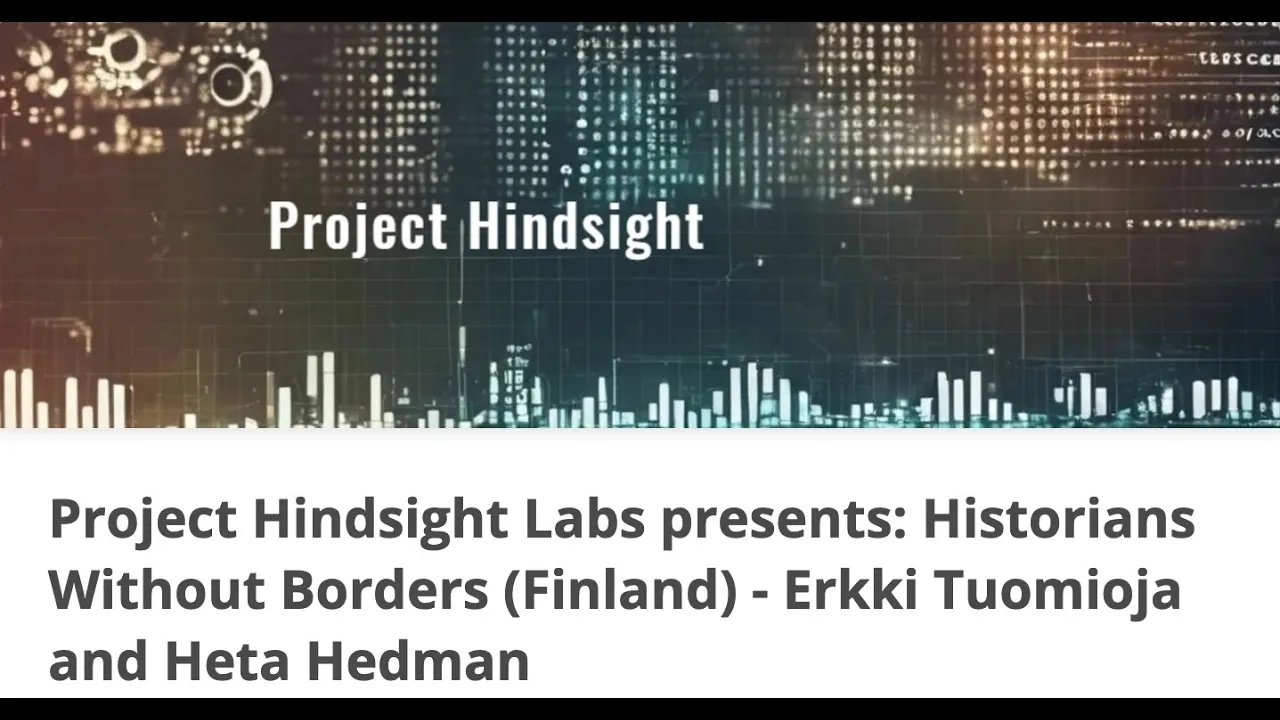 Project Hindsight Labs presents: Historians Without Borders (Finland) - Erkki Tuomioja & Heta Hedman