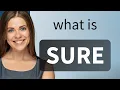 Sure meaning of SURE