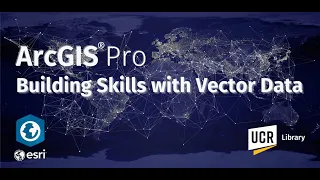 ArcGIS Pro Building Skills with Vector Data