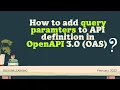 How to add query paramters to API definition in OpenAPI specification 3 0 OAS