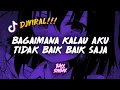 Download Lagu DJ KENAK KENAK ! BAGAIMANA KALAU AKU TIDAK BAIK BAIK SAJA ( ZIDAN HABIEBY REMIX ) BASSSOMBAR