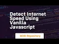 Detect internet speed using vanilla javascript