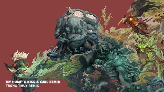 my hump x kiss a girl remix tr ng th y remix nh c hot trend tiktok vinaremix official
