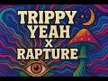 Trippy Yeah X Rapture III ( Lohar's edit)