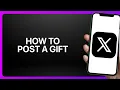How To Post A GIF In X App Twitter Tutorial