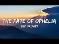 Taylor Swift - The Fate of Ophelia (Lyrics)