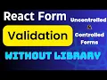 Simple and Easiest way to Handle and Validate forms in React without Library