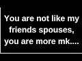 Download Lagu You are not like my friends spouses...... love quotes  love messages love letter heartfelt messages