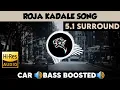 Download Lagu Roja Kadale |🎧 5.1 Surround 🎧| 🔊Bass Boosted🔊 | Sub  🔊Bass🔊 | by THARMi2005