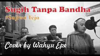 Download Sugih Tanpa Bandha - Sujiwo Tejo Cover by Wahyu Epe MP3