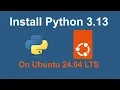 How to install Python 3 13 0 on Ubuntu 24 04 LTS Step-by-Step Guide