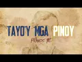 Francis M - Tayo'y Mga Pinoy | Lyric Video
