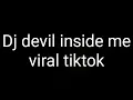 Download Lagu Dj DEVIL INSIDE ME VIRAL TIKTOK
