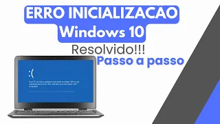 ERRO INICIALIZACÃO Windows 10 | RESOLVIDO!!!