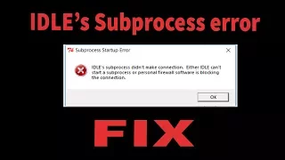 Python IDLE s Subprocess didn t make connection error FIX