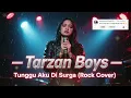 Tarzan Boys – Tunggu Aku Di Surga (Rock Cover) | Versi Cewek Paling Mengharukan 💔🔥