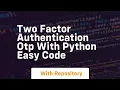 Two factor authentication otp with python easy code