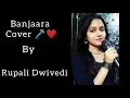 Download Lagu Banjaara - Ek Villain | Cover | @RupaliDwivediRoops  Female version |Letest song