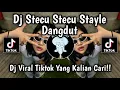 Download Lagu DJ STECU STECU STAYLE ORGEN TUNGGAL - DJ STECU STECU VERSI KOPLO VIRAL TIKTOK TERBARU 2025 !!