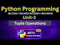 U3L19 Python Tuple Operations Concatenation Repetition Membership Slicing AKTU Unit-3 Eduglue