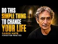 The Simple Habit That Rewires Your Entire Life GABOR MATE