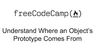 Understand Where an Objects Prototype Comes From - Object Oriented Programming