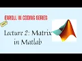 Matlab Lecture 2 Introduction to Matrix in Matlab Matlab tutorial for Beginners