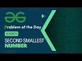 Second smallest number 16 March POTD C Geeks for Geeks Problem of the Day