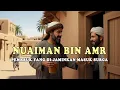 Lagu KISAH SAHABAT NABI MUHAMMAD, NUAIMAN BIN AMR PEMABUK YANG DIJAMINKAN MASUK SURGA