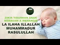 Download Lagu La ilaha illallah Muhammadur Rasulullah | Zikir Tidurkan Anak Meragam dan Menangis | Kids Version