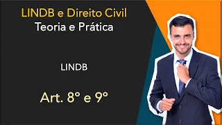 Direito Civil Teoria e Prática | LINDB | Art. 8º e 9º