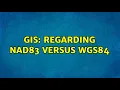 GIS Regarding NAD83 versus WGS84