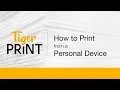 TigerPrint - How to Print from a Personal Device