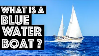 What is the definition of a Blue Water Boat?  I don’t think the “Real Sailors” will agree!