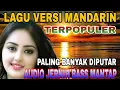 LAGU VERSI MANDARIN TERPOPULER PILIHAN TERBAIK FULL BASS MANTAP