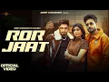 Lagu Ror Jaat (Official Video) | Ameet Choudhary | D Naveen | Sonika Singh | Latest Haryanvi Song 2025