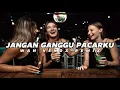 Download Lagu DJ JANGAN GANGGU PACARKU - FULL BASS (WAN VENOX REMIX) BASSGANGGA👑