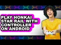 How To Play Honkai Star Rail With Controller On Android Full Guide