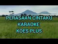 Download Lagu PERASAAN CINTAKU (KOES PLUS)❗❗KARAOKE || SUS PANDAWA