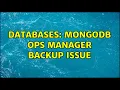 Databases MongoDB Ops manager backup issue