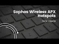 Sophos Wireless APX Hotspots - Sophos Tech s
