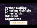 python calling function multiple times with different arguments