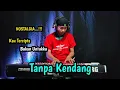 Download Lagu TANPA KENDANG - KAU TERCIPTA BUKAN UNTUKKU COVER LAGU NOSTALGIA