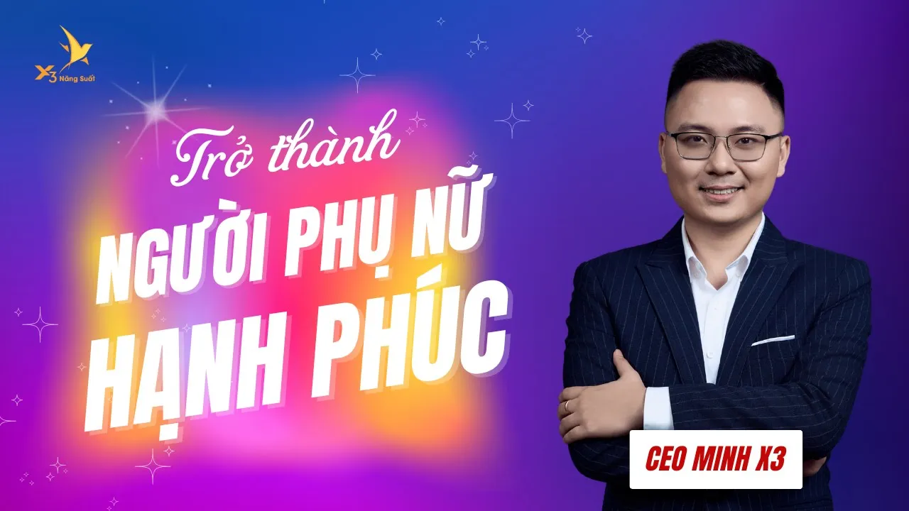 Outline Video TRỞ THÀNH NGƯỜI PHỤ NỮ HẠNH PHÚC | CEO Minh X3