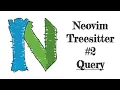 Neovim Treesitter Treesitter Query