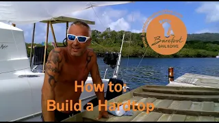 How To: Build a Hardtop aka STILL building our Hardtop Part 6(S2 E22 Barefoot Sail and Dive)