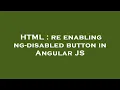 HTML re enabling ng-disabled button in Angular JS