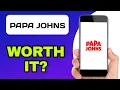 IS THE PAPA JOHNS APP WORTH IT EXPLAINED