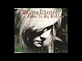 Melissa Etheridge - Come To My Window