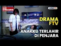 🔴ANAKKU TERLAHIR DI PENJARA | LIVE DRAMA FTV | 23 NOVEMBER 2025